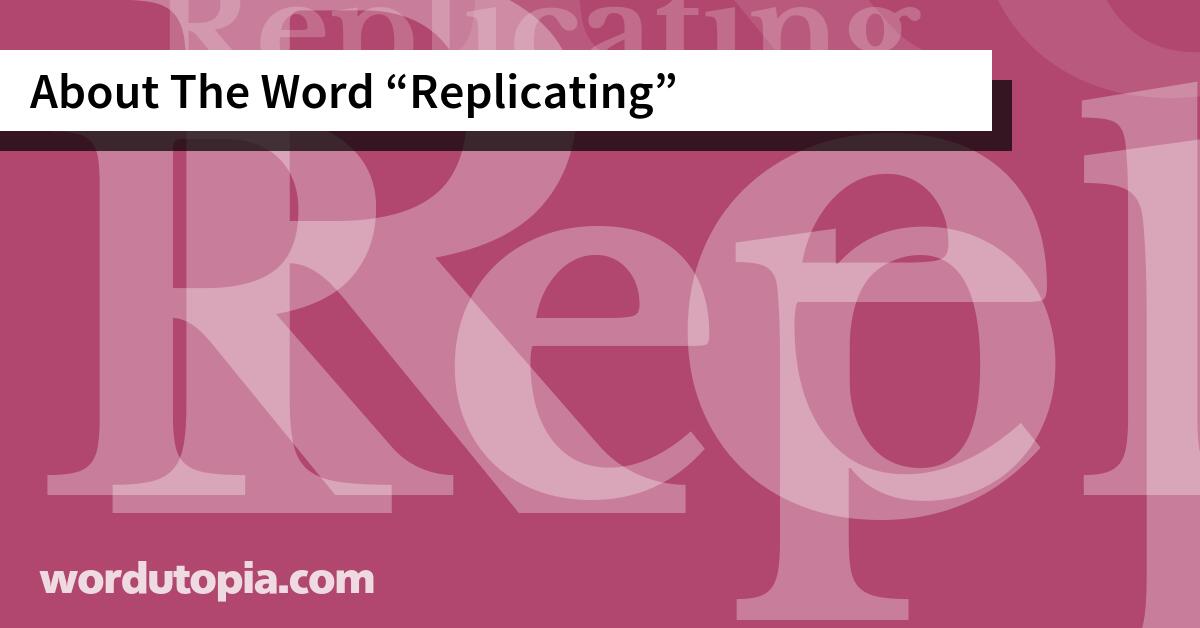 About The Word Replicating