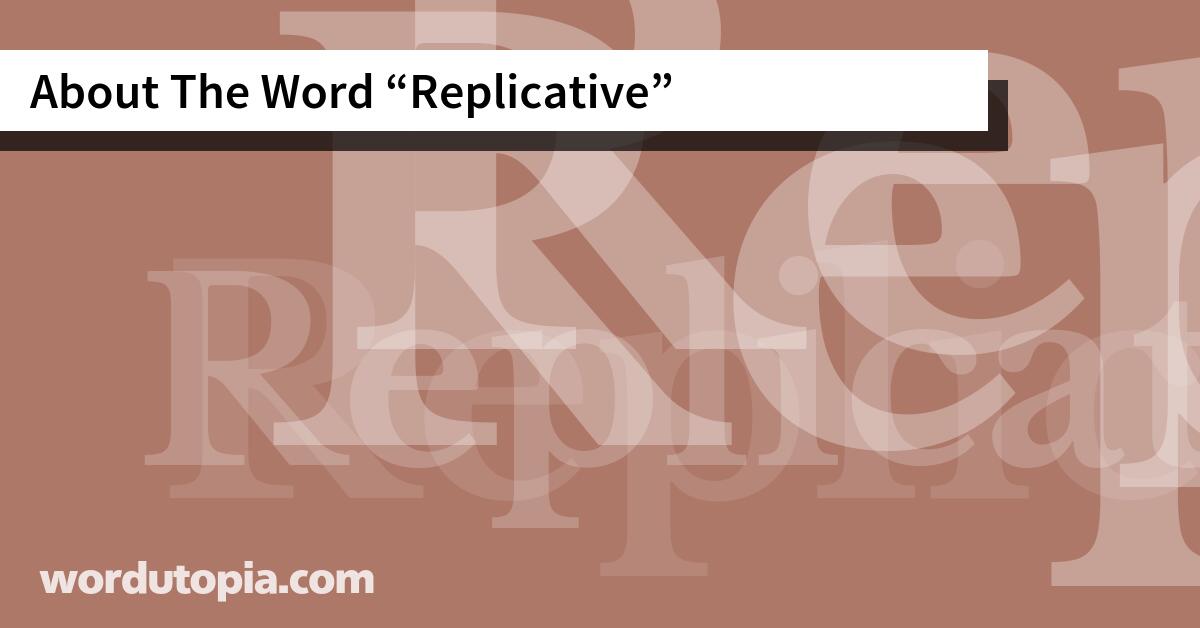About The Word Replicative
