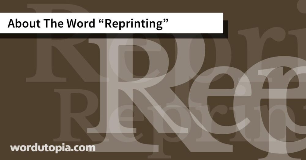 About The Word Reprinting