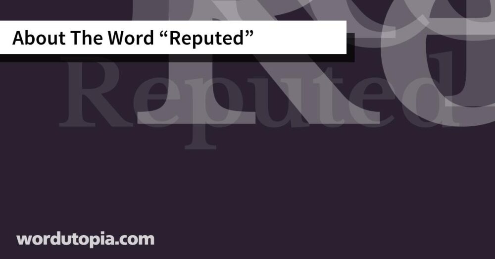 About The Word Reputed