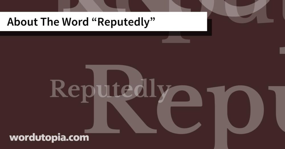 About The Word Reputedly