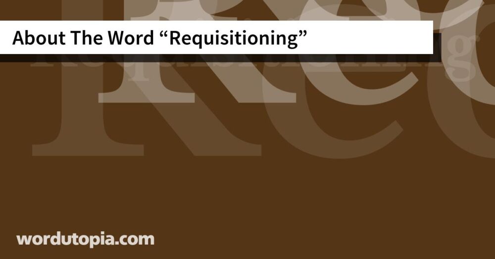About The Word Requisitioning