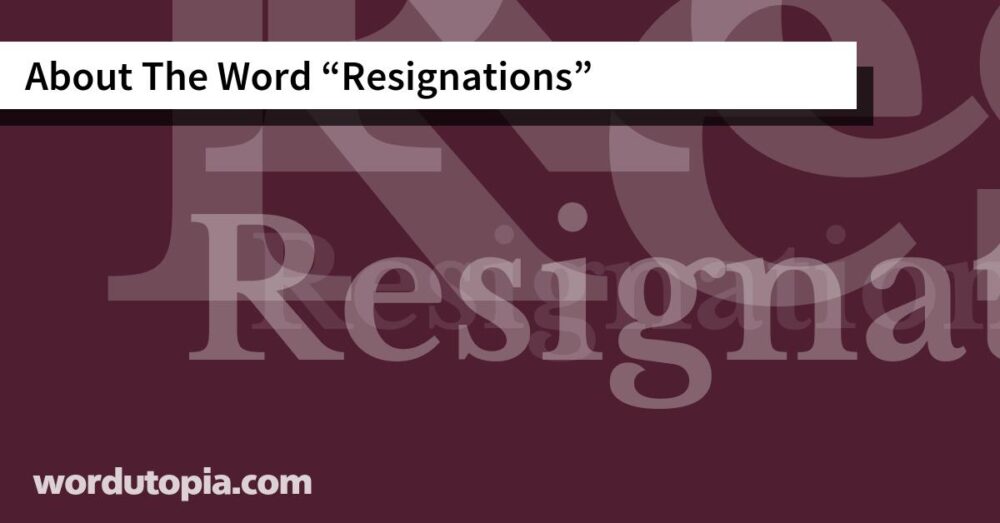 About The Word Resignations
