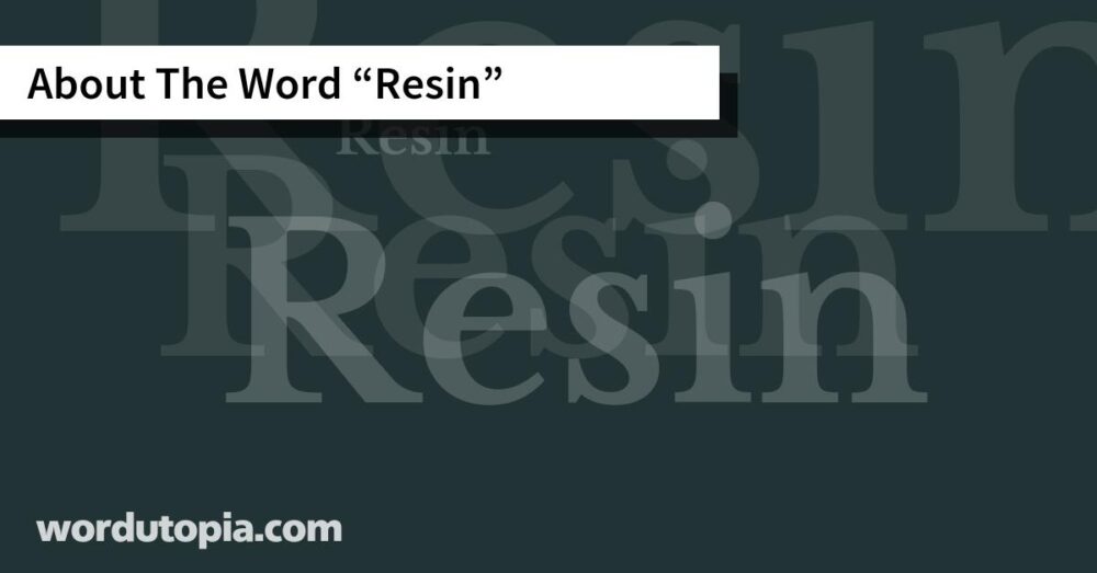 About The Word Resin