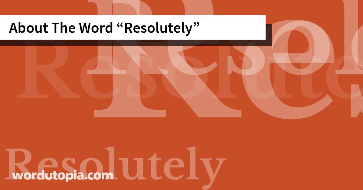 About The Word Resolutely