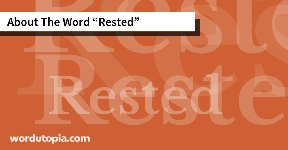 About The Word Rested