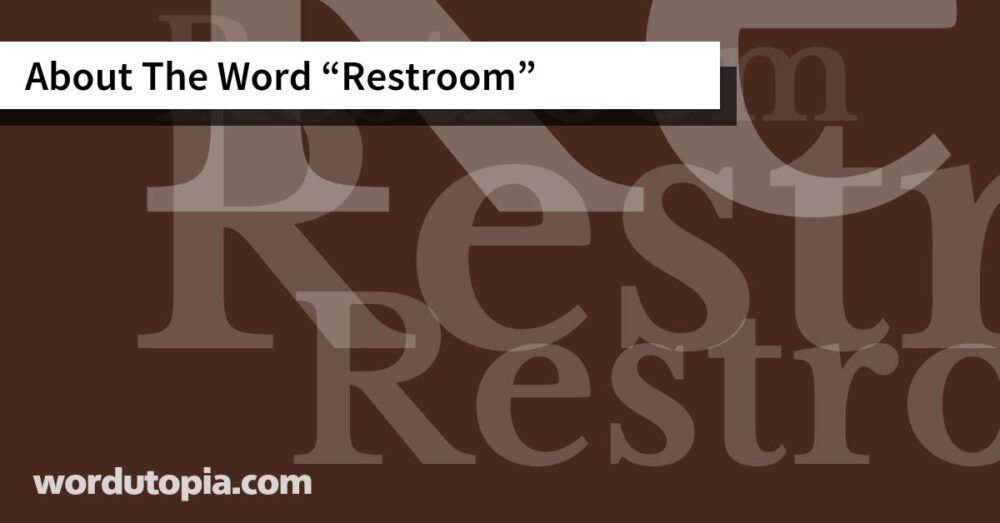 About The Word Restroom