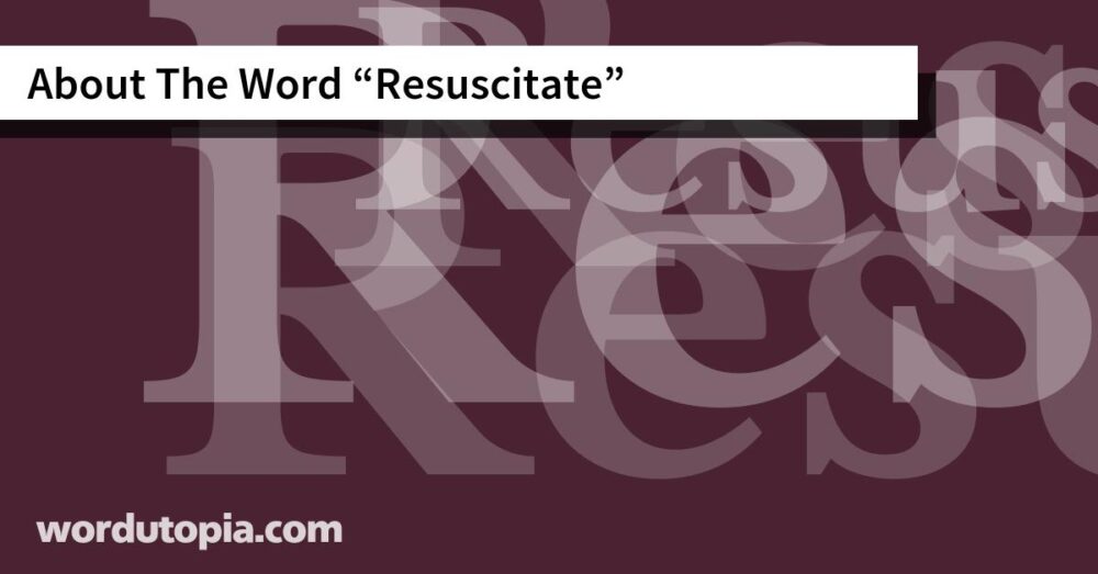 About The Word Resuscitate