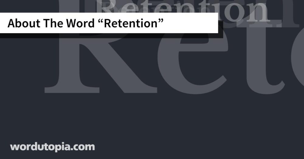 About The Word Retention