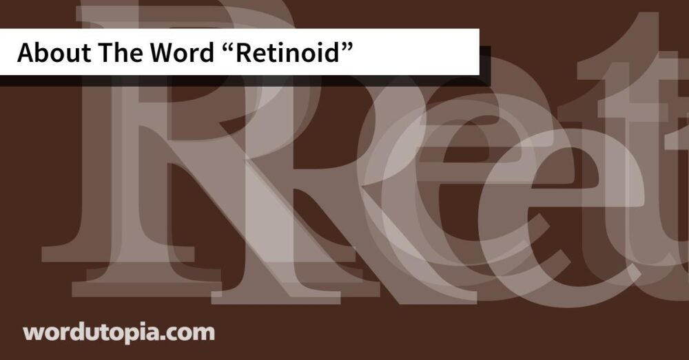 About The Word Retinoid