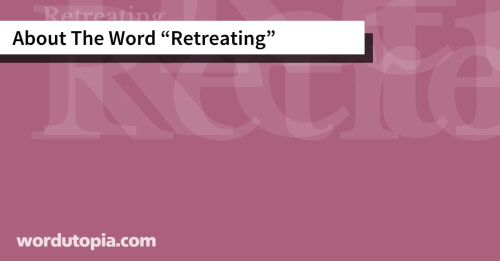 About The Word Retreating