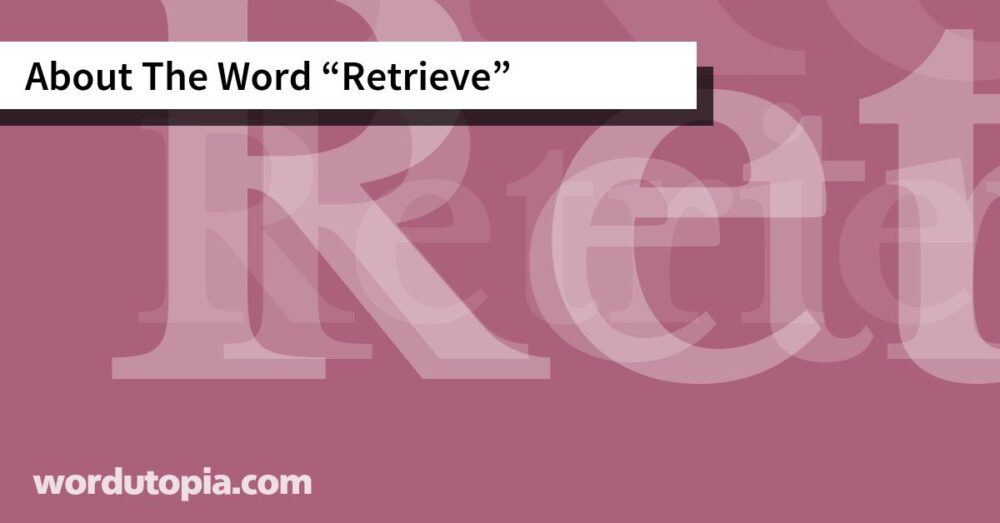 About The Word Retrieve
