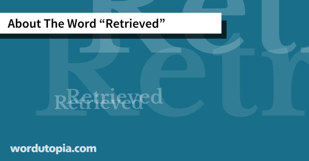 About The Word Retrieved