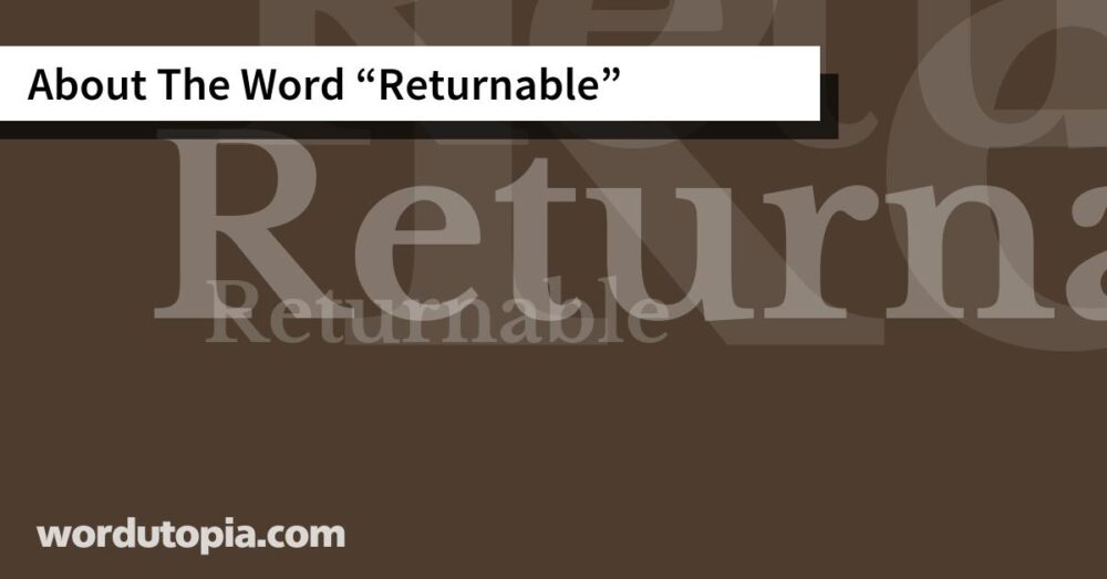 About The Word Returnable