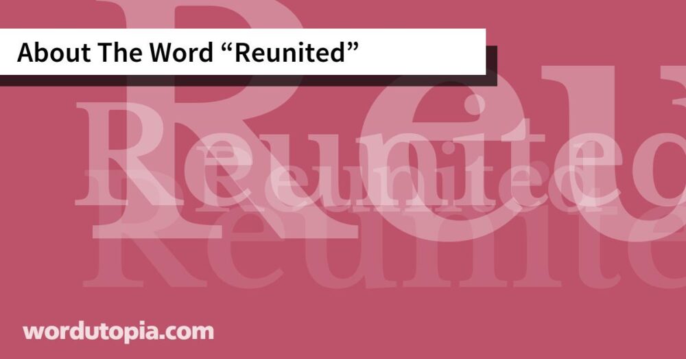 About The Word Reunited