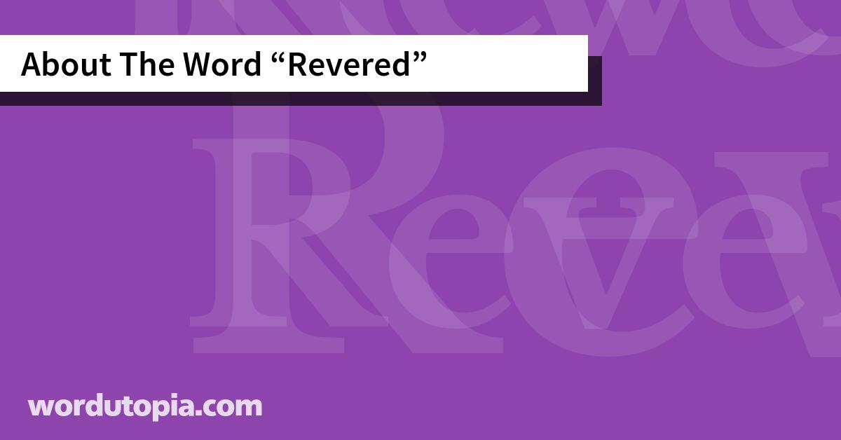 About The Word Revered