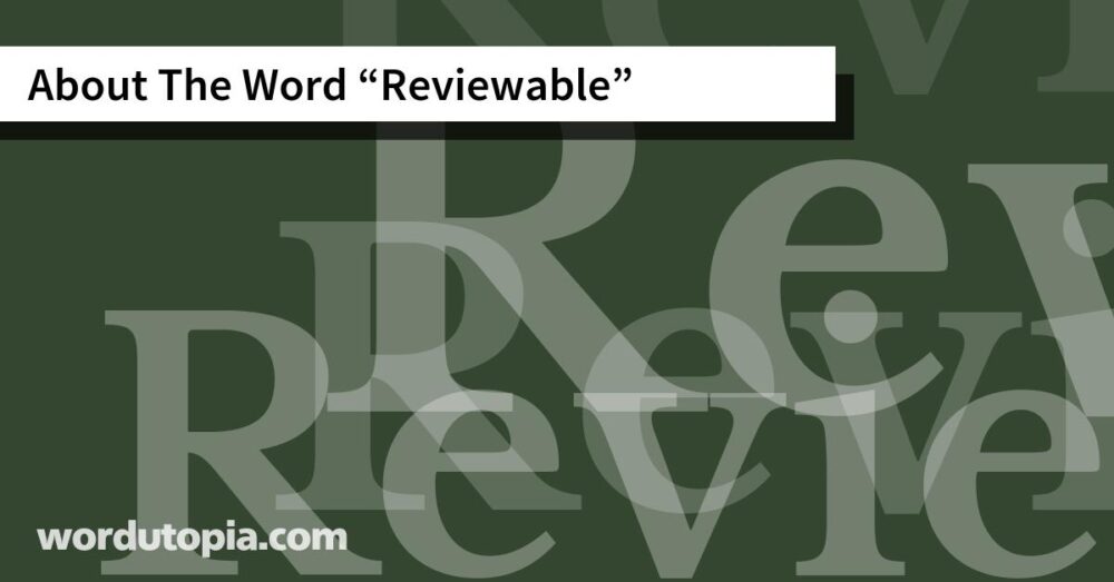 About The Word Reviewable