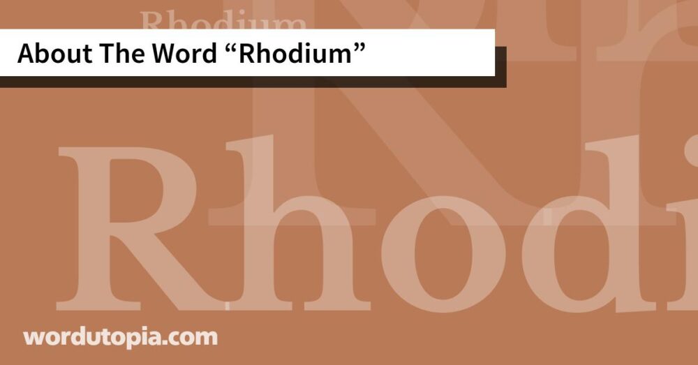 About The Word Rhodium