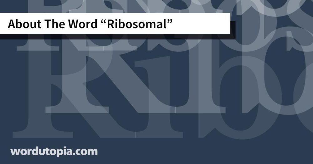 About The Word Ribosomal