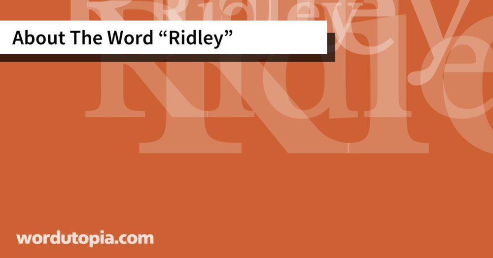 About The Word Ridley