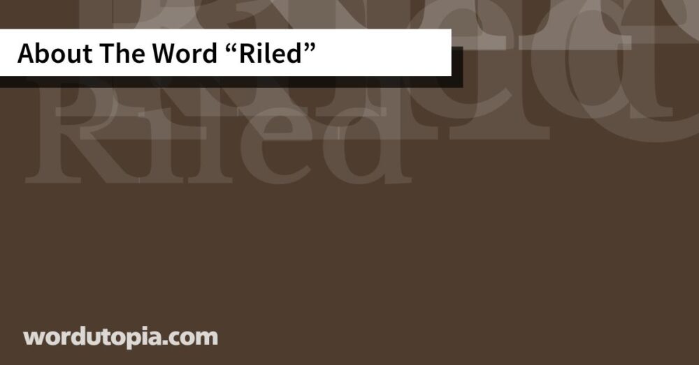 About The Word Riled