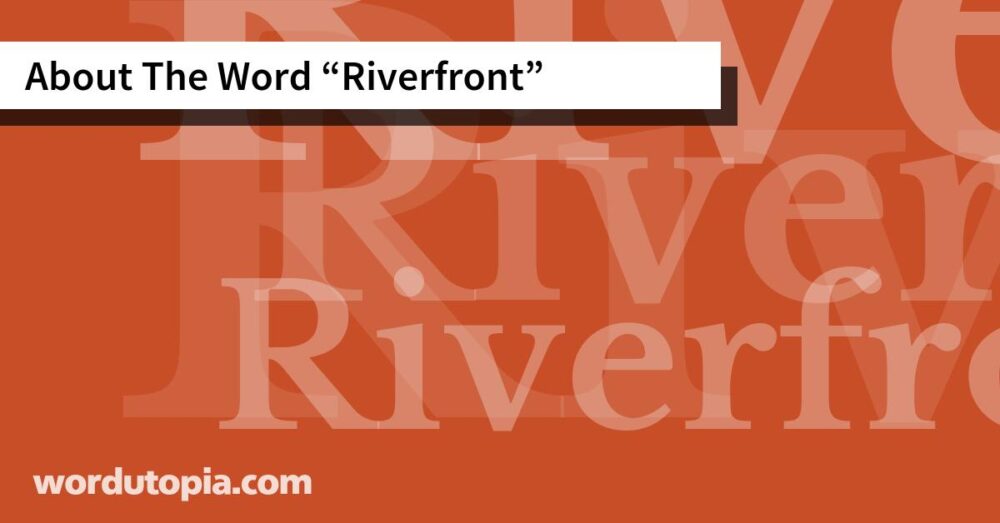 About The Word Riverfront