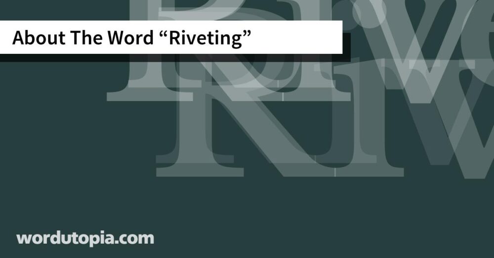 About The Word Riveting