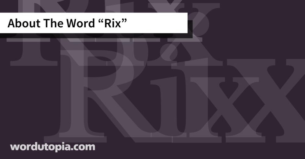 About The Word Rix