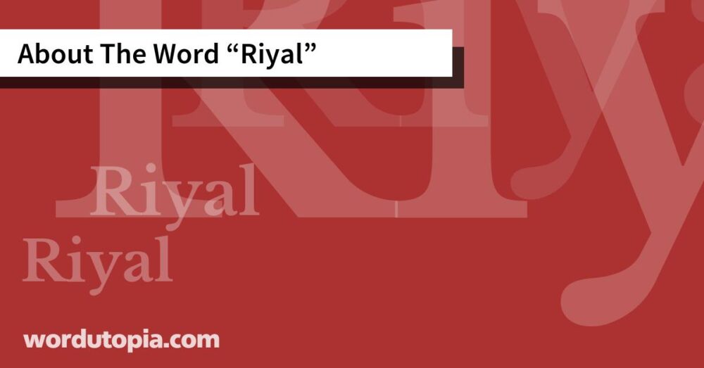 About The Word Riyal