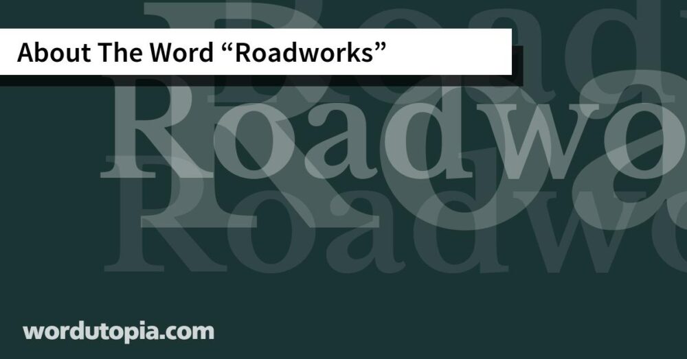 About The Word Roadworks