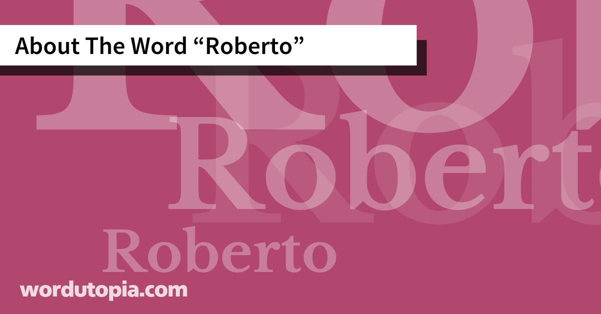 About The Word Roberto