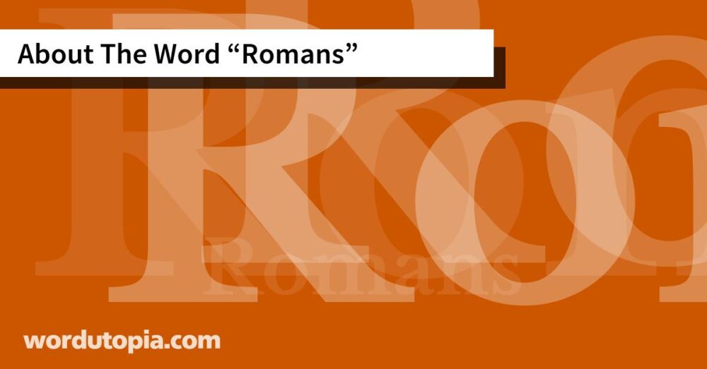 About The Word Romans
