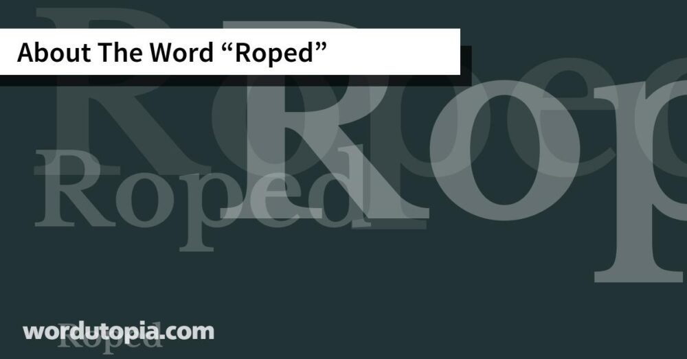 About The Word Roped