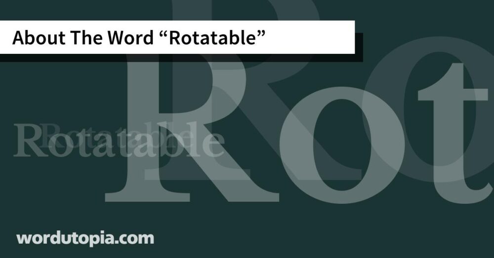 About The Word Rotatable