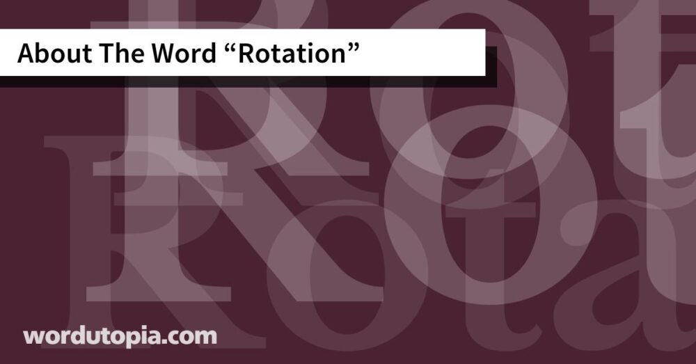 About The Word Rotation