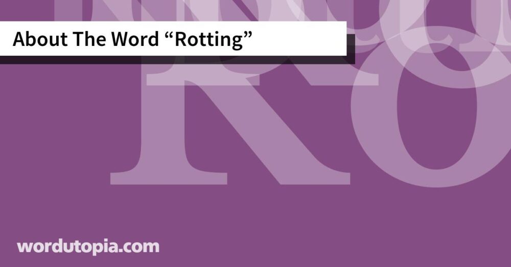 About The Word Rotting