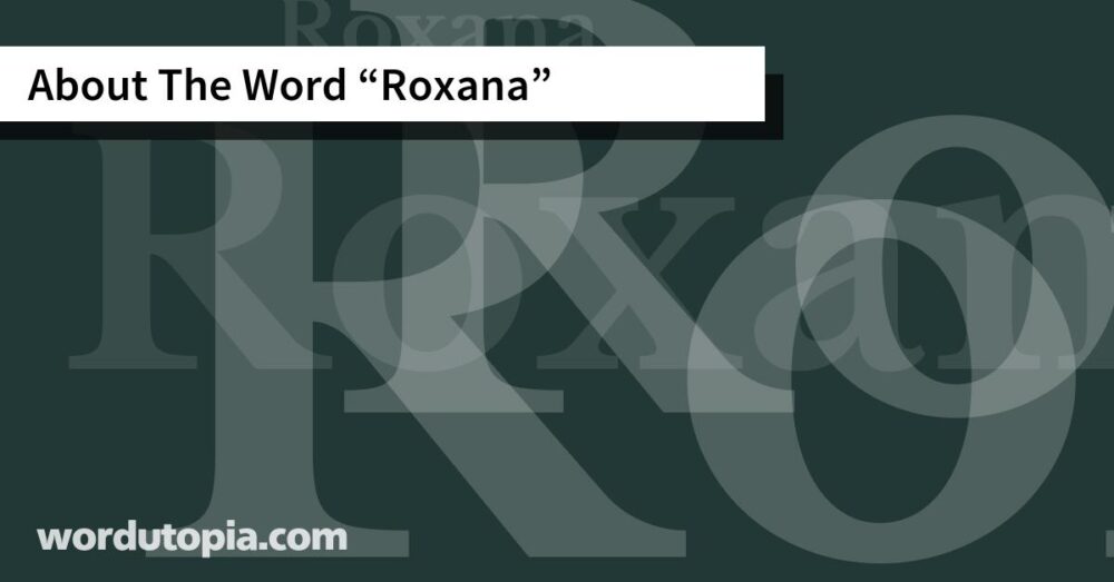About The Word Roxana
