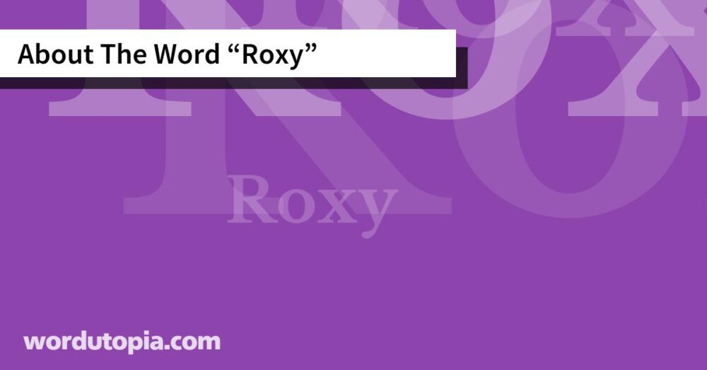 About The Word Roxy