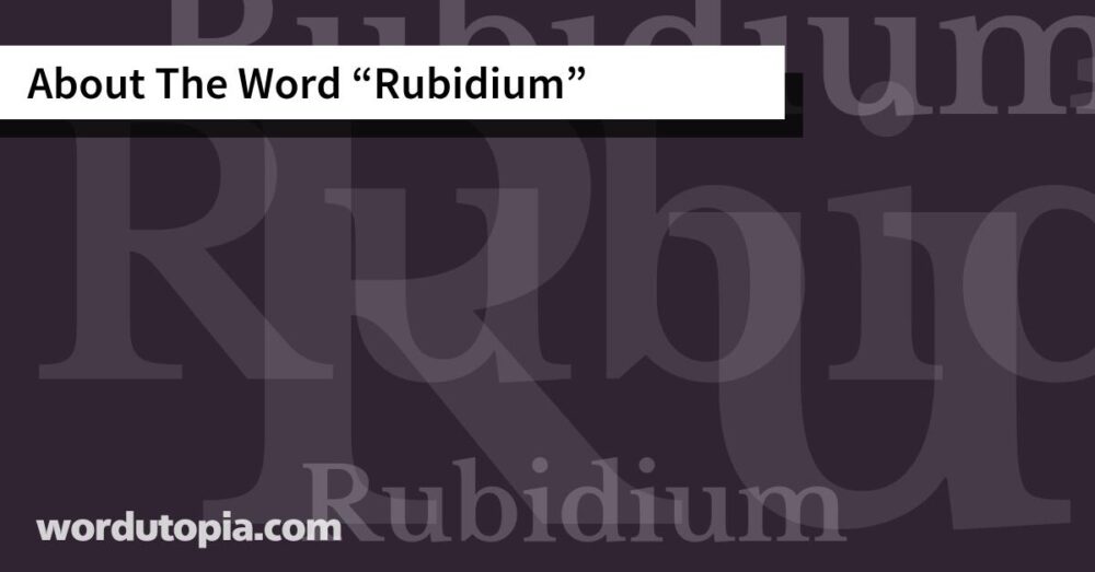 About The Word Rubidium