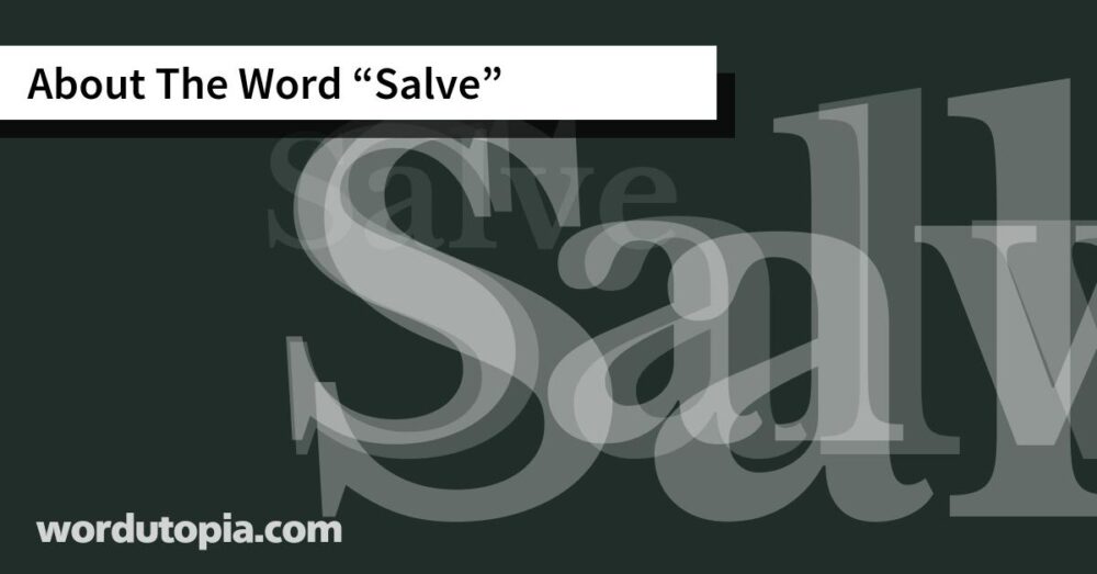 About The Word Salve