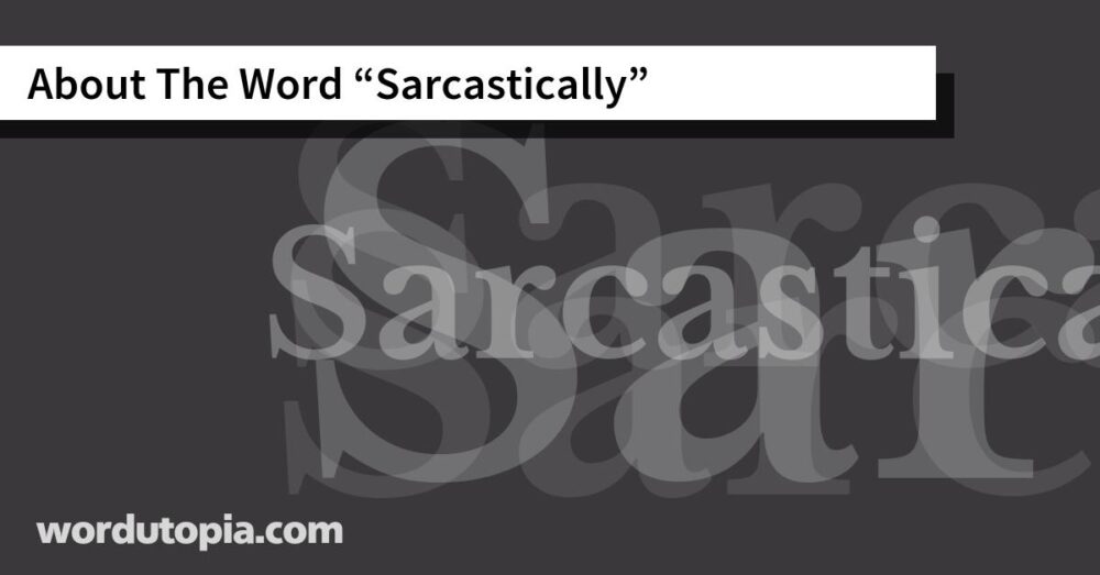 About The Word Sarcastically