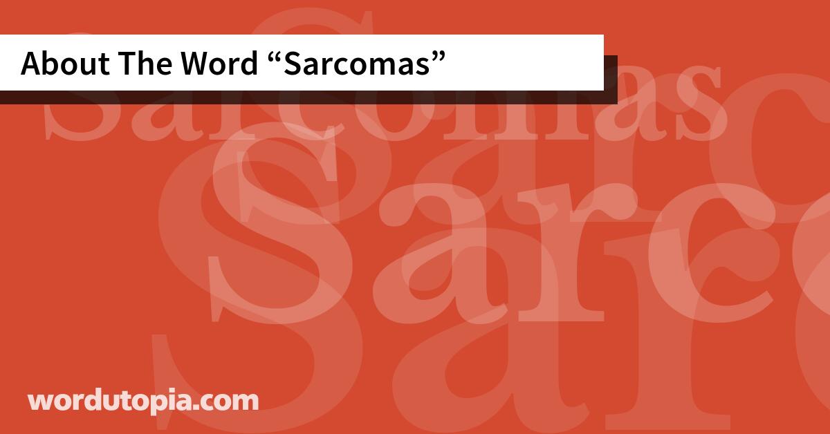 About The Word Sarcomas