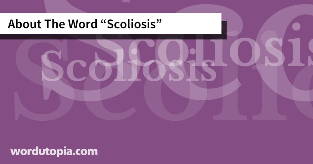 About The Word Scoliosis