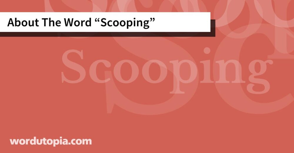 About The Word Scooping
