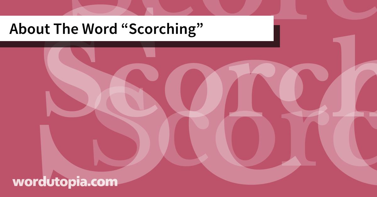 About The Word Scorching