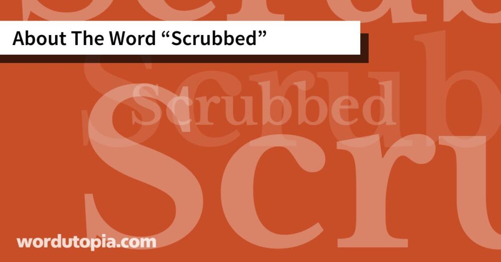 About The Word Scrubbed