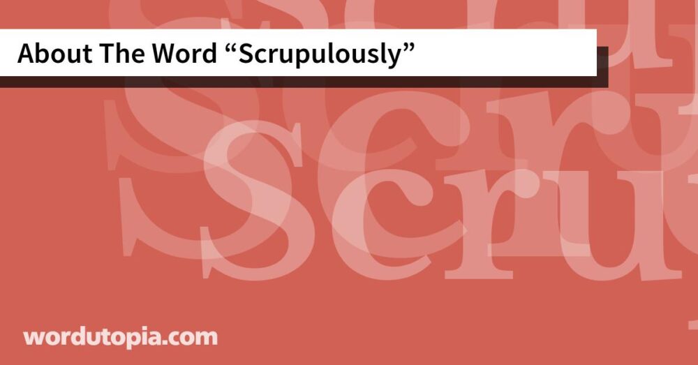 About The Word Scrupulously