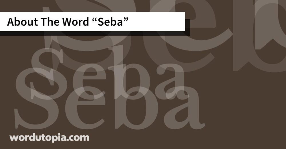 About The Word Seba