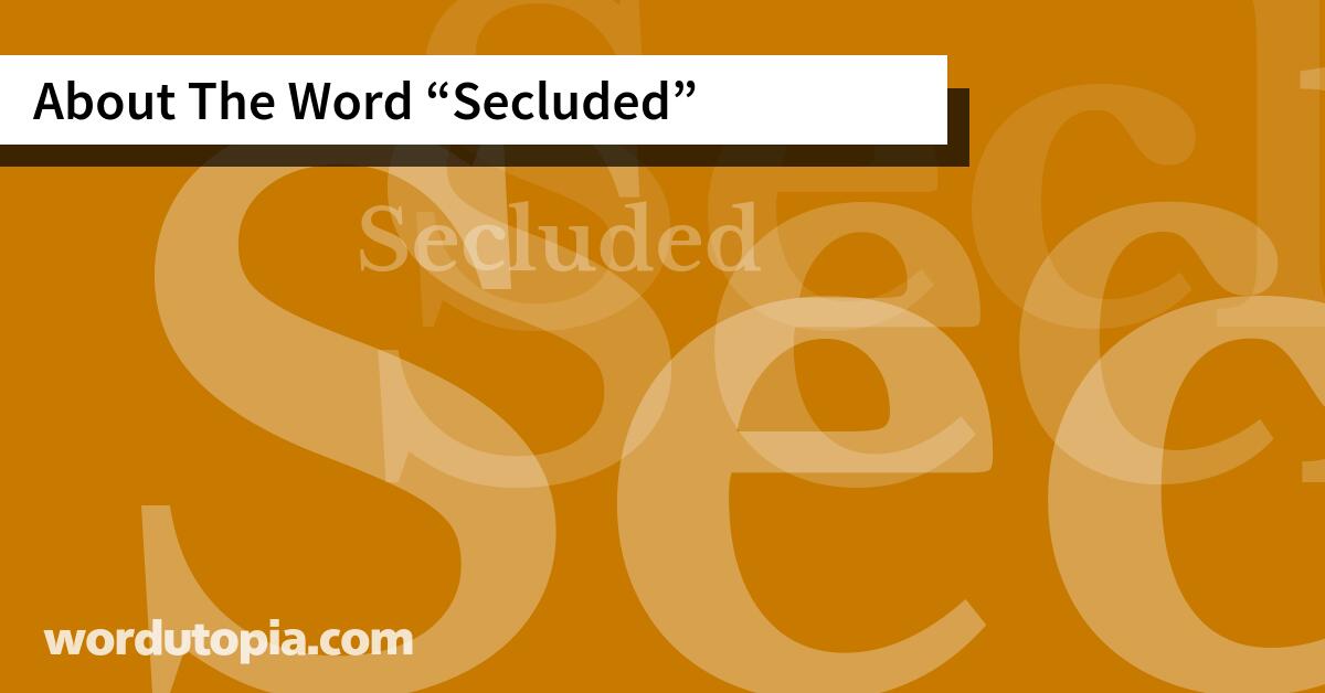 About The Word Secluded