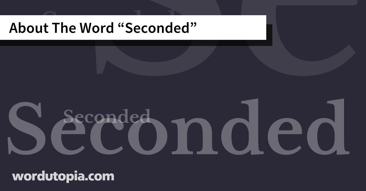 About The Word Seconded